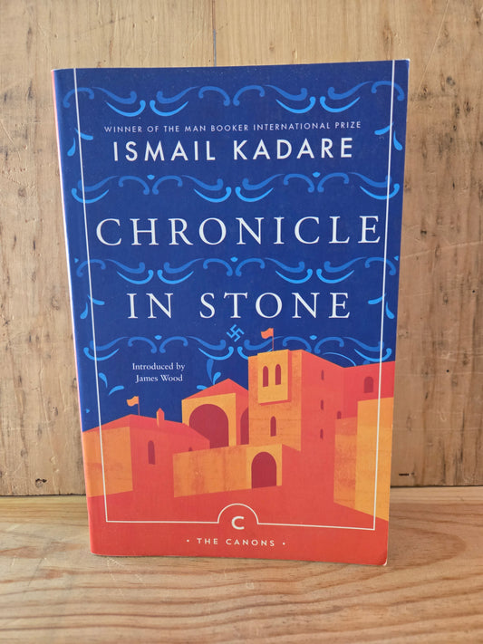 Chronicle in Stone // Ismail Kadare // 2018 // Paperback