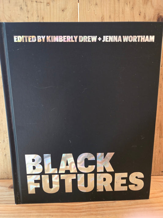 Black Futures // Edited by Kimberly Drew and Jenna Wortham // 1st Edition 1st Printing 2020 // Hardcover Book
