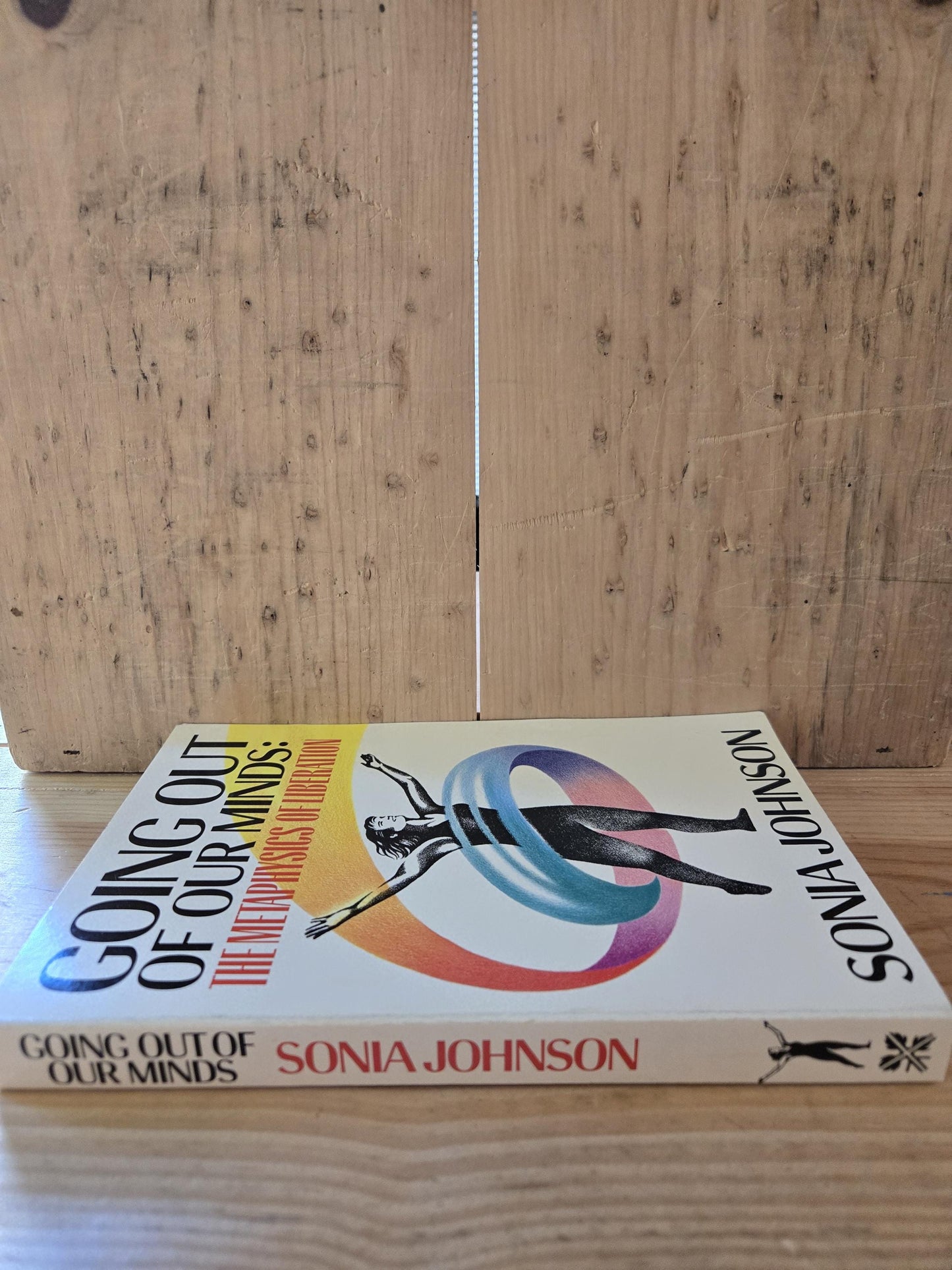 Going Out Of Our Minds: The Metaphysics of Liberation // Sonia Johnson // 1987 // Vintage Paperback Memoir