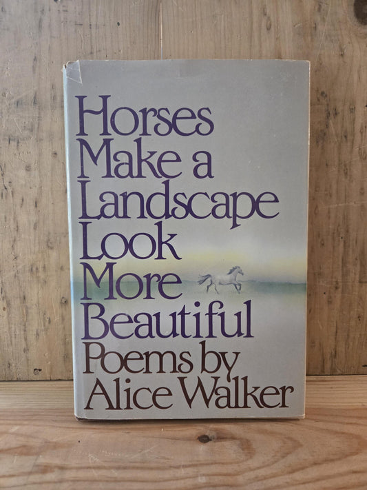 Horses Make A Landscape More Beautiful // Alice Walker // 1st Edition 1984 // Vintage Hardcover Poetry