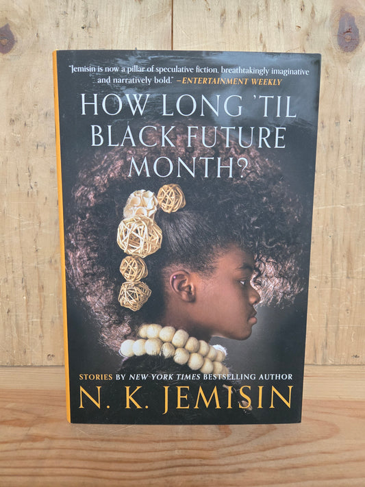How Long 'Til Black Future Month? // N.K. Jemesin // 2018 // Hardcover Sci-fi