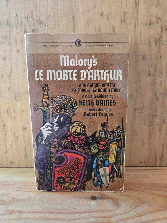 Malory's Le Morte D'Arthur: King Arthur and the Legends of the Round Table // A New Rendition by Keith Baines // 1962 // Vintage Paperback