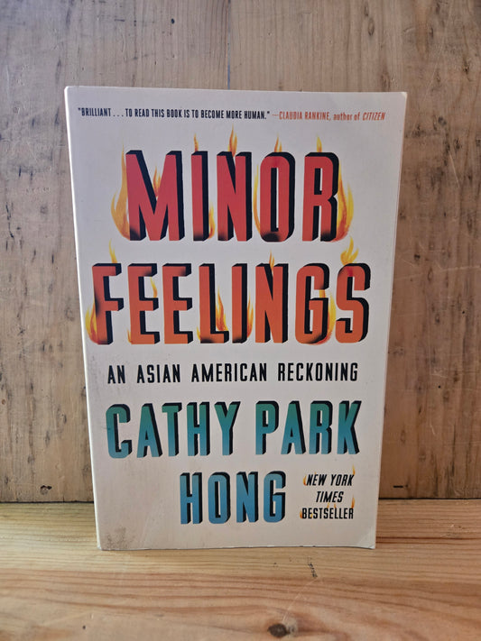 Minor Feelings: An Asian American Reckoning // Cathy Park Hong // 2020 // Paperback