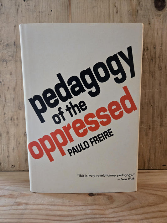 Pedagogy of the Oppressed // Paulo Freire // 1st U.S. Edition 1970 // Vintage Hardcover Education Political Theory
