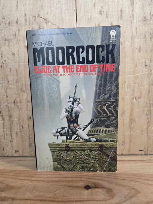 Elric at the End of Time (Book #7 in Elric of Melnibone) // Michael Moorcock // 1st DAW Printing 1985 // Vintage Paperback Fantasy