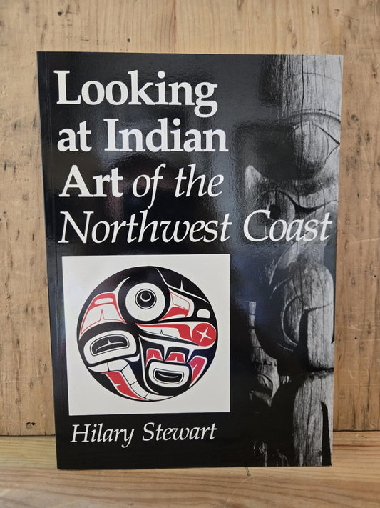 Looking at Indian Art of the Northwest Coast // Hilary Stewart // 1979 // Vintage Paperback
