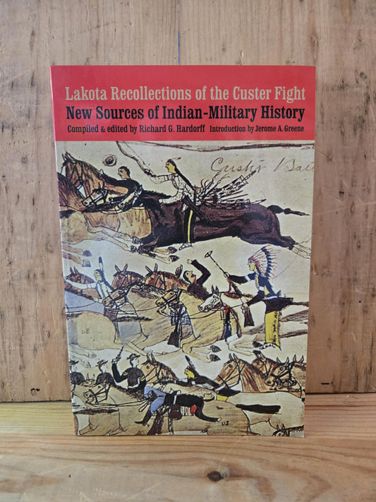 Lakota Recollections of the Custer Fight // Compiled and Edited by Richard G. Hardorff // 1997 // Vintage Paperback History