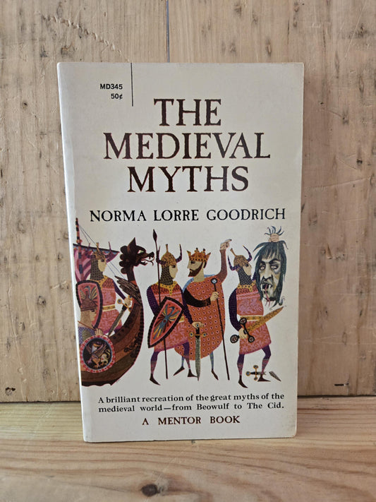 The Medieval Myths // Norma Lorre Goodrich // 1961 // Vintage Paperback Mythology Beowulf
