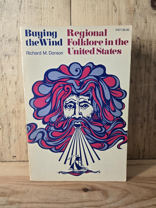 Buying the Wind: Regional Folklore in the United States // Richard M. Dorson // 1972 // Vintage Paperback