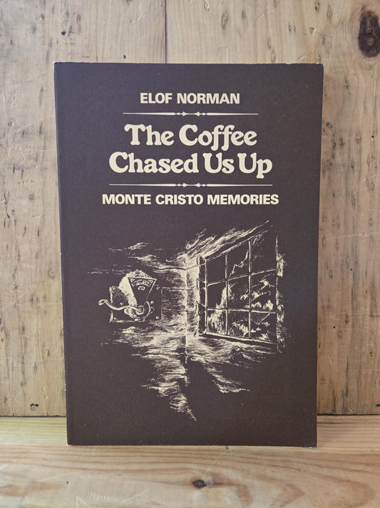 The Coffee Chased Us Up: Monte Cristo Memories // Elof Norman // 1st Printing 1977 // Vintage Paperback Memoir History