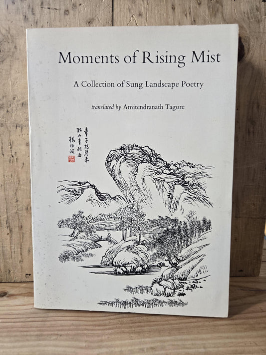 Moments of Rising Mist: A Collection of Sung Landscape Poetry // Translated by Amitendranath Tagore // 1st Edition Paperback 1973