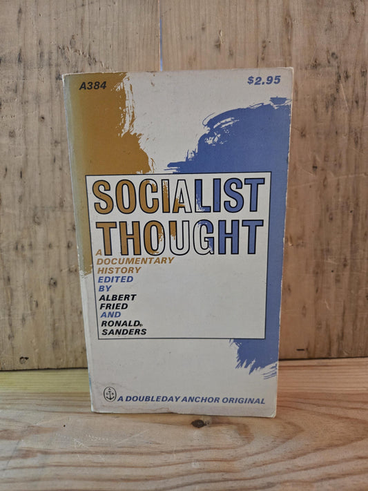 Socialist Thought: A Documentary History // Edited by Albert Fried and Ronald Sanders // 1964 // Vintage Paperback History Politics