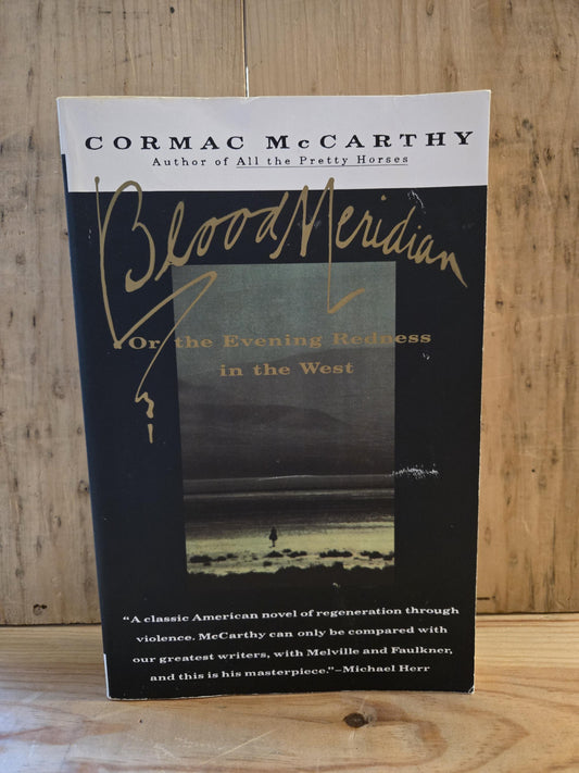Blood Meridian or the Evening Redness in the West // Cormac McCarthy // 6th Printing Vintage International Edition 1992 // Paperback